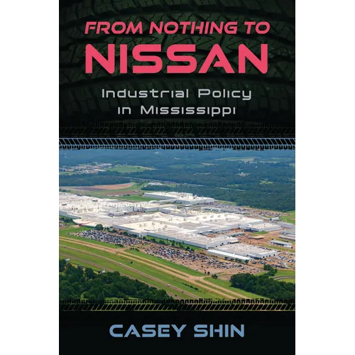From Nothing to Nissan: Industrial Policy in Mississippi