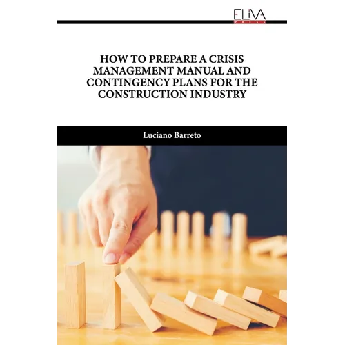 How to Prepare a Crisis Management Manual and Contingency Plans for the Construction Industry