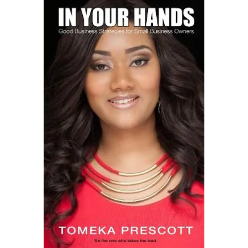 In Your Hands: Good Business Strategies for Small Business Owners