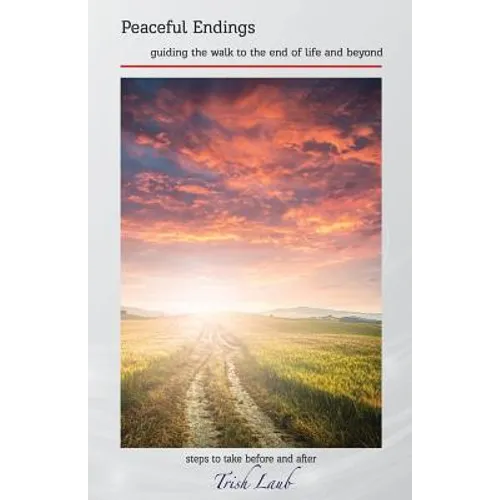 Peaceful Endings: guiding the walk to the end of life and beyond