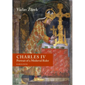 Charles IV: Portrait of a Medieval Ruler