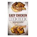 Easy Chicken Cookbook: 150 Chicken Recipes