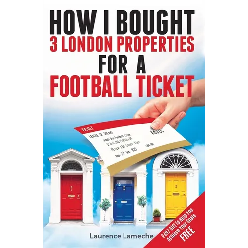 How I Bought 3 London Properties for a Football Ticket