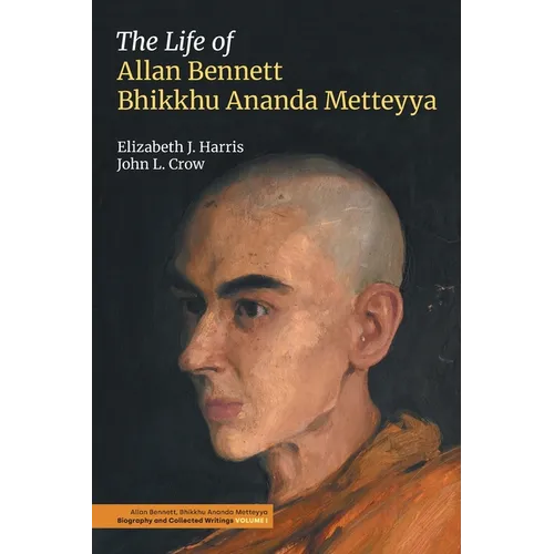 The Life of Allan Bennett, Bhikkhu Ananda Metteyya (Volume 1)