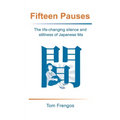 Fifteen Pauses: The life-changing silence and stillness of Japanese Ma