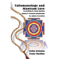 Talismanology and Mantram Lore According to Franz Bardon: Includes: The St. John's Evocation & Franz Bardon's Mimicry Formula-Quabbalah for Healing