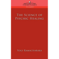 The Science of Psychic Healing