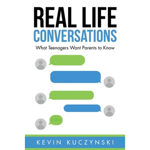 Real Life Conversations: What Teenagers Want Parents to Know