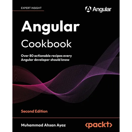 Angular Cookbook - Second Edition: Over 80 actionable recipes every Angular developer should know