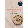 How to Navigate Heartache, Healing, & Love After Divorce