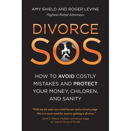 Divorce SOS: How to Avoid Costly Mistakes and Protect Your Money, Children, and Sanity