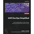 AWS DevOps Simplified: Build a solid foundation in AWS to deliver enterprise-grade software solutions at scale