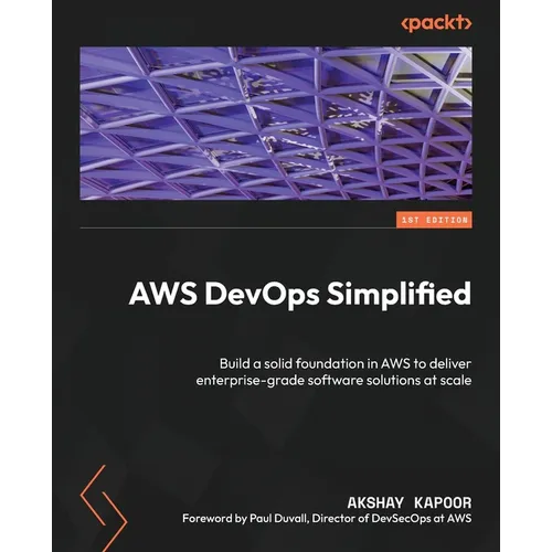 AWS DevOps Simplified: Build a solid foundation in AWS to deliver enterprise-grade software solutions at scale