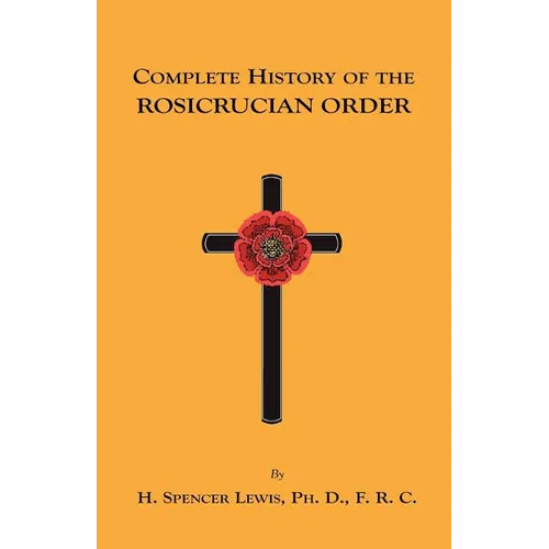 Complete History of the Rosicrucian Order