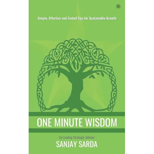 One Minute Wisdom: Simple, Effective and Tested Tips for Sustainable Growth