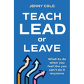 Teach, Lead or Leave: What to do when you can't do it anymore