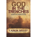 God in the Trenches: A History of How God Defends Freedom When America Is at War