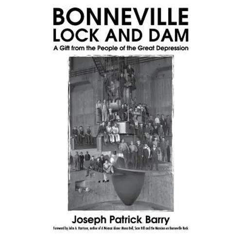 Bonneville Lock and Dam: A Gift from the People of the Great Depression