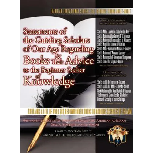 Statements of the Guiding Scholars of Our Age Regarding Books and Their Advice to the Beginner Seeker of Knowledge