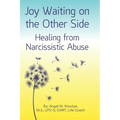 Joy Waiting on the Other Side Healing from Narcissistic Abuse