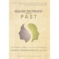Healing the Present from the Past: The Personal Journey of a Past Life Researcher