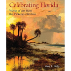 Celebrating Florida: Works of Art from the Vickers Collection