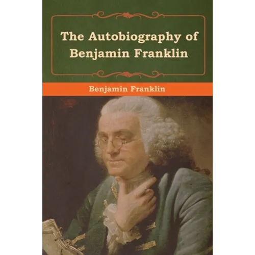 The Autobiography of Benjamin Franklin