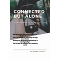 Connected but Alone: "The Impact of Social Media on Modern Relationships"