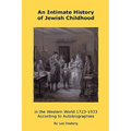 An Intimate History of Jewish Childhood in the Western World 1723-1953: According to Autobiographies