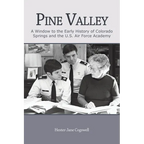 Pine Valley: A Window to the Early History of Colorado Springs and the U.S. Air Force Academy