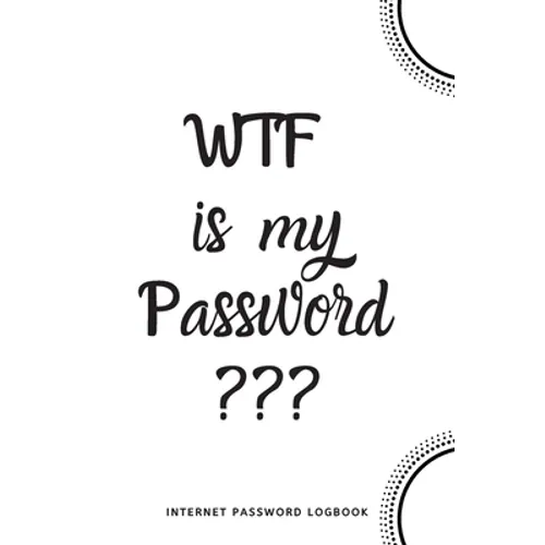WTF Is My Password: Internet Password Logbook- White