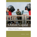 Outlaw Capital: Everyday Illegalities and the Making of Uneven Development