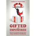 Gifted and Empowered: Secrets to Unlock and Use Your Unique Brilliance Confidently