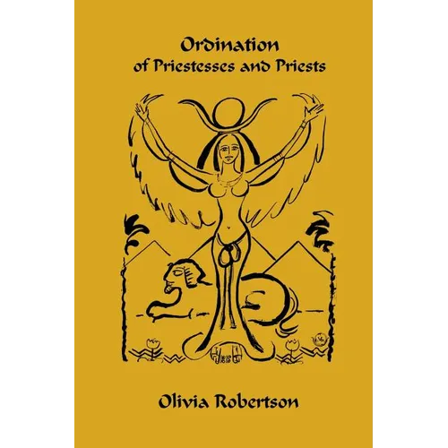 Ordination of Priestesses and Priests: of the Fellowship of Isis