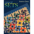Great Sets: 7 Roadmaps to Spectacular Quilts