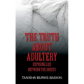 The Truth about Adultery: Exposing Lies Between the Sheets
