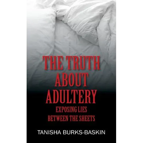 The Truth about Adultery: Exposing Lies Between the Sheets