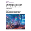 The Convergence of Ai, Iot, Smart Sensors and Remote Sensing for Sustainable Smart Environment Applications