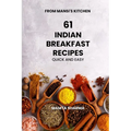 61 Indian Breakfast Recipes: Quick and Easy