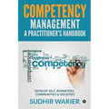 Competency Management - A Practitioner's Handbook: Develop Self, Businesses, Communities & Societies