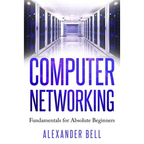 Computer Networking: Fundamentals for Absolute Beginners