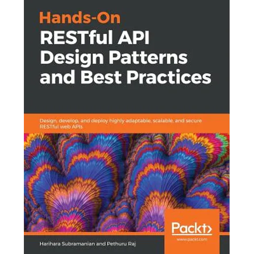 Hands-On RESTful API Design Patterns and Best Practices