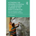 Activating the Untapped Potential of Neurodiverse Learners in the Math Classroom: Tools and Strategies to Make Math Accessible for All Students