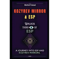 Kozyrev Mirror and ESP: Unlock Third Eye of ESP- A Journey into ESP and Kozyrev Mirrors (Revised)
