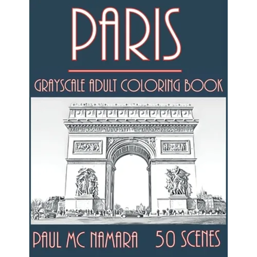 Paris Grayscale: Adult Coloring Book
