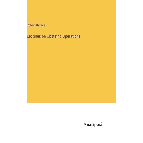 Lectures on Obstetric Operations