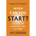 When Can You Start? Ace the Job Interview and Get Hired, Third Edition