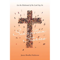 Salvation Stories: Let the Redeemed of the Lord Say So