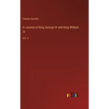 A Journal of King George IV and King William IV: Vol. II