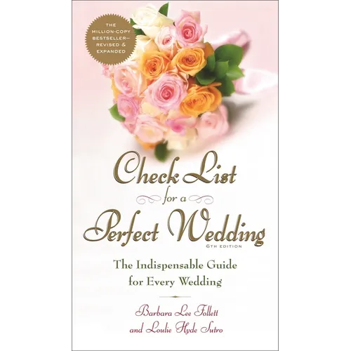 Check List for a Perfect Wedding, 6th Edition: The Indispensible Guide for Every Wedding